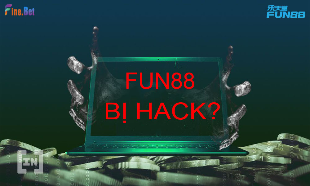 Vậy Fun88 có bị hack không?